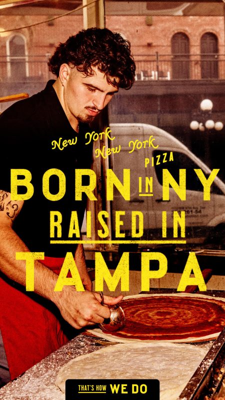 Man making pizza with text overlay reading “Born in NY, Raised in Tampa New York New York Pizza. That’s how we do.”